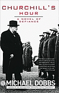 Churchill's Hour: A Novel of Defiance