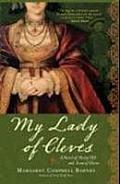 My Lady of Cleves A Novel of Henry VIII & Anne of Cleves
