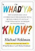 Whadya Know Test Your Knowledge with the Ultimate Collection of Amazing Trivia Quizzes Stories Fun Facts & Everything Else Y