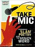 Take the MIC with Dowloadable Audio File Performing Slam Poetry & the Spoken Word
