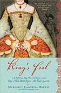 Kings Fool A Notorious King His Six Wives & the One Man Who Knew All Their Secrets