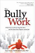 Bully at Work What You Can Do to Stop the Hurt & Reclaim Your Dignity on the Job