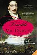 The Trouble with Mr. Darcy: Pride and Prejudice Continues...