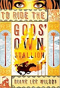 To Ride the Gods' Own Stallion