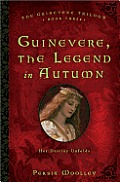 Guinevere the Legend in Autumn Book Three of the Guinevere Trilogy