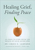 Healing Grief Finding Peace 101 Ways to Cope with the Death of Your Loved One