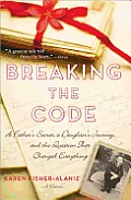Breaking the Code A Fathers Secret a Daughters Journey & the Question That Changed Everything