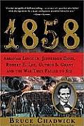 1858 Abraham Lincoln Jefferson Davis Robert E Lee Ulysses S Grant & the War They Failed to See