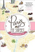 Paris My Sweet A Year in the City of Light & Dark Chocolate
