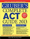 Gruber's Complete ACT Guide 2013, 3e (Gruber's Complete ACT Guide)