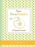 From Pea to Pumpkin A Pregnancy Journal