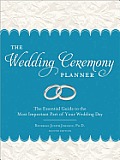 Wedding Ceremony Planner 2E The Essential Guide to the Most Important Part of Your Wedding Day