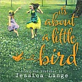 It Is About a Little Bird