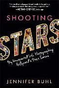 Shooting Stars: My Unexpected Life Photographing Hollywood's Most Famous
