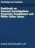 Deskbook on Internal Investigations, Corporate Compliance and White Collar Issues