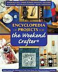 Encyclopedia Of Projects For The Weekend Crafter