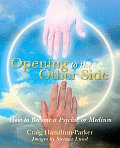 Opening to the Other Side How to Become a Psychic or Medium