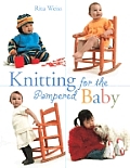 Knitting For The Pampered Baby