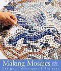 Making Mosaics Designs Techniques & Proj