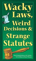 Wacky Laws Weird Decisions & Strange Statutes