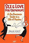 Sex & Love For Grownups A No Nonsense Guide To