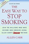 Easy Way to Stop Smoking Revised & Expaded Join the Millions Who Have Become Nonsmokers Using the Easyway Method