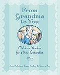 From Grandma To You Child Wisdom For A