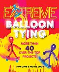 Extreme Balloon Tying More Than 40 Over The Top Projects