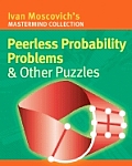 Peerless Probability Problems & Other Puzzles