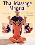 Thai Massage Manual Natural Therapy for Flexibility Relaxation & Energy Balance