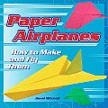 Paper Airplanes How To Make & Fly Them