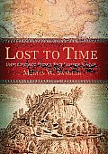 Lost to Time Unforgettable Stories That History Forgot