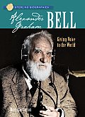 Alexander Graham Bell Giving Voice to the World