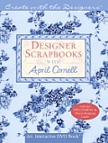 Designer Scrapbooks with April Cornell With CDROMWith Project Shopping GuideWith DVD