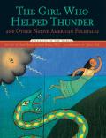 Girl Who Helped Thunder & Other Native American Folktales