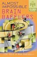 Almost Impossible Brain Bafflers