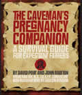 Cavemans Pregnancy Companion A Survival Guide for Expectant Fathers