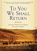 To You We Shall Return Lessons About OUr Planet From the Lakota