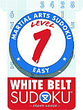Martial Arts Sudoku Level 1: White Belt Sudoku (Martial Arts Sudoku)