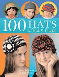 100 Hats To Knit & Crochet