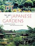 Art of Japanese Gardens Designing & Making Your Own Peaceful Space