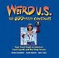 Weird U S the Oddyssey Continues Your Travel Guide to Americas Local Legends & Best Kept Secrets