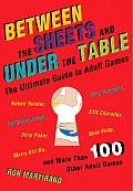 Between the Sheets & Under the Table The Ultimate Guide to Adult Games