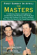 First Sunday in April The Masters A Collection of Stories & Insights from Arnold Palmer Phil Mickelson Rick Reilly Ken Venturi Jack Nicklaus