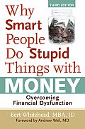 Why Smart People Do Stupid Things with Money Overcoming Financial Dysfunction
