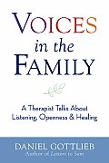 Voices in the Family A Therapist Talks about Listening Openness & Healing