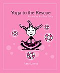 Yoga to the Rescue Remedies for Real Girls