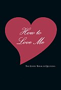 How to Love Me The Lovers Book of Questions