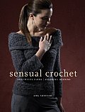 Sensual Crochet Luxurious Yarns Alluring Designs