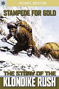 Stampede for Gold The Story of the Klondike Rush
